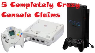 5 Completely Crazy Console Claims