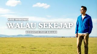 Download lagu Walau Sekejap - Arie Wibowo (Cover) Acoustic Pop Ballad Version mp3