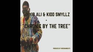 Tayyib Ali x K. Smyllz - Chronic By The Tree (Prod. By WisemanBeats)