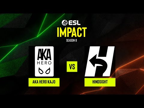 AKA HERO KAJO vs. hindsight - ESL Impact S8 - Group A - EU