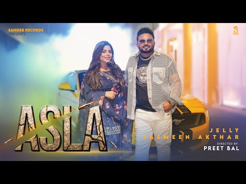 Asla (Official Video) - Jelly | Jasmeen Akhtar | New Punjabi Songs 2024 | Latest Punjabi Songs 2024
