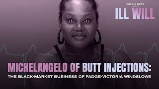 The Deadly Consequences of Black Market Butt Injections | Ill Will