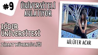 #9 ÜNİVERSİTELİ ANLATIYOR | KONUK: NİLÜFER ACAR | IĞDIR - ZİRAAT MÜHENDİSLİĞİ #t