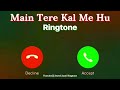 New Ringtone 2025 Main Tere Kal Me Hu Aaj Mein Hu Ringtone Saiyaara Female Ringtone JJ Ringtone