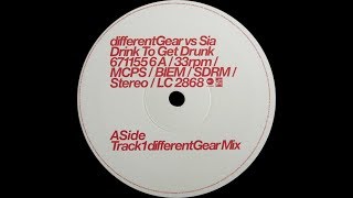 Different Gear vs. Sia ‎– Drink To Get Drunk (Different Gear Mix)