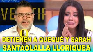 DETIENEN al sanchista Quequé y Sarah Santaolalla LLORIQUEA en las redes: "Esto es una cacería”