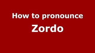 How to pronounce Zordo