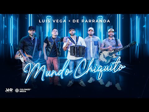 Luis Vega x De Parranda - Mundo Chiquito (Video Oficial)