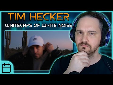 PROFOUND AND EVOCATIVE // Tim Hecker -  Whitecaps of White Noise // Composer Reaction & Analysis