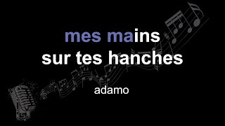 salvatore adamo | mes mains sur tes hanches | lyrics | paroles | letra |