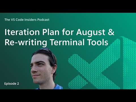 Iteration Plan for August & Re-writing Terminal Tools | VS Code Insiders Podcast ep. 2
