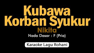 Download lagu KUBAWA KORBAN SYUKUR | Karaoke Lagu Rohani Nada F (Pria) mp3 Download lagu KUBAWA KORBAN SYUKUR | Karaoke Lagu Rohani Nada F (Pria) mp3