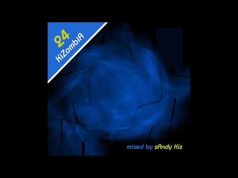 sAndy Kiz - KiZombiA Vol. 24 - GHETTO ZOUK URBAN KIZ KIZOMBA - 2023