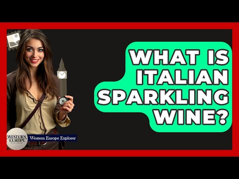 What Is Italian Sparkling Wine? - Western Europe Explorer