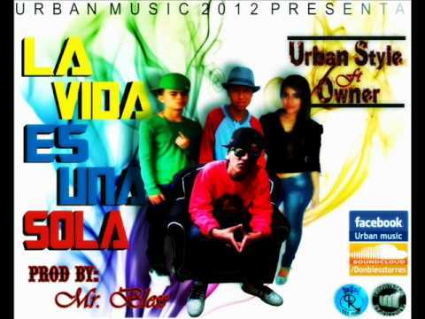 la vida es una sola=urban style ft mc owner