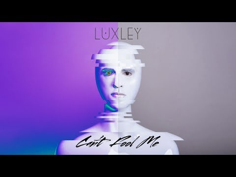 Luxley - Can't Fool Me