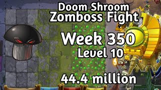 PVZ2-Arena Doom Shroom Vs Zomboss Fight 44.3m Week 350 High Level Plants Staretgy Season 73