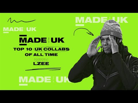 Lzee - Top 10 UK Collabs | Made In The UK