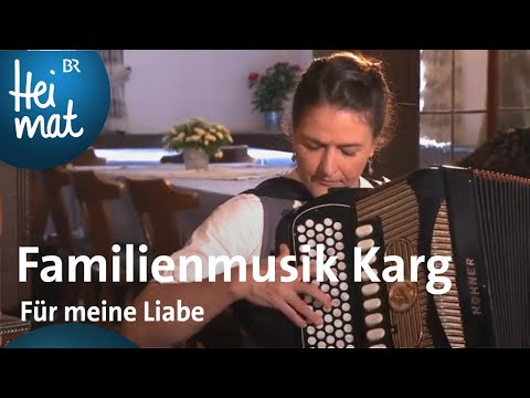 Familienmusik Karg: Für meine Liabe | Musikantentreffen | BR Heimat - die beste Volksmusik