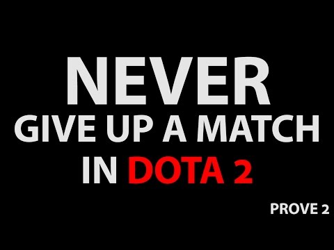 NEVER GIVE UP A MATCH IN DOTA 2 (GREAT COMEBACK)