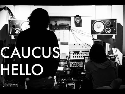 CAUCUS / Hello
