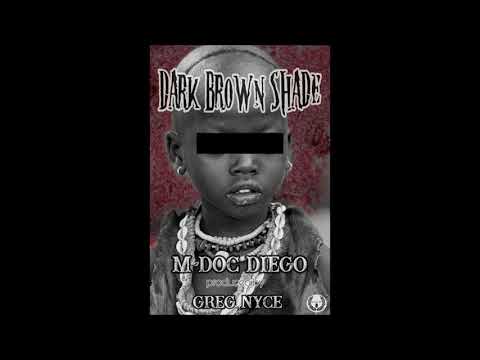 M Doc Diego - Dark Brown Shade (Prod. Greg Nyce)