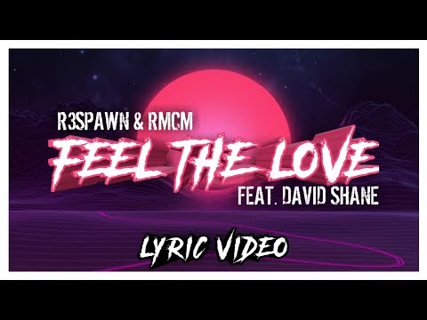 R3SPAWN & RMCM feat. David Shane - Feel The Love | Lyric Video