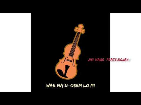 Jay Kage x Rojay (Official music) Wae na u osem lo mi