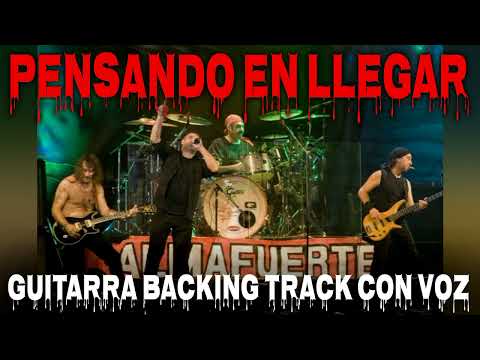 Almafuerte - Pensando en Llegar (con voz) Backing Track
