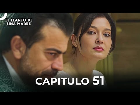 El Llanto De Una Madre | Capitulo 51 Completo