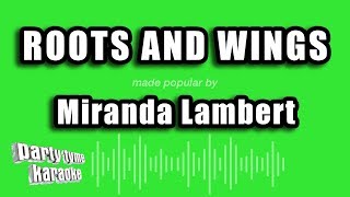 Miranda Lambert - Roots And Wings (Karaoke Version)