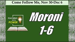 Moroni 1-6, Come Follow Me, (Nov 30-Dec 6)