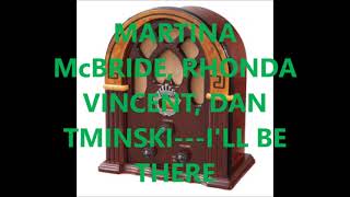 MARTINA McBRIDE, RHONDA VINCENT &amp; DAN TMINSKI   I&#39;LL BE THERE