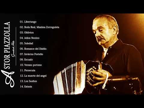 Astor Piazzolla Greatest Hits  2023  | Best Songs Of Astor Piazzolla  2023