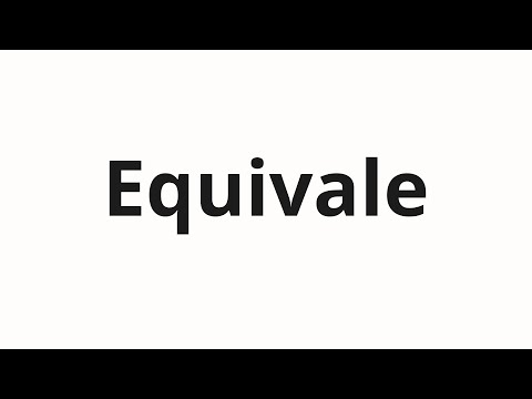 How to pronounce Equivale