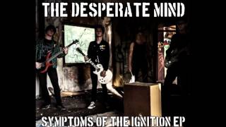 The Desperate Mind - Symptoms of the Ignition FULL EP (2014)