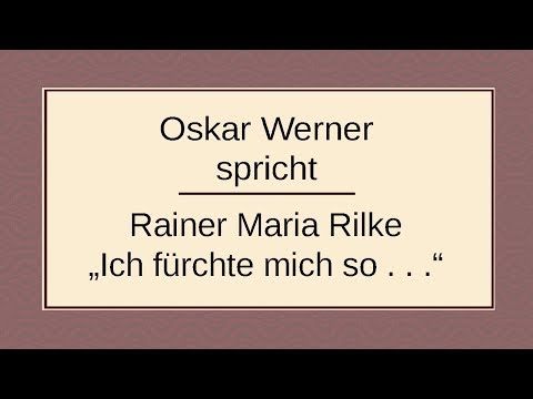Rainer Maria Rilke „Ich fürchte mich so vor der Menschen Wort“ (1906) II