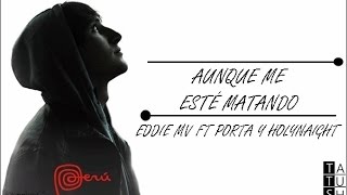 Eddie Mv   Aunque me esté matando Con h0lynaight y Porta 2013