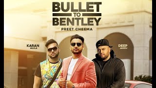 Bullet to Bentley (Full Video) Preet Cheema ft. Karan Aujla | Deep Jandu | Latest Punjabi Songs 2017