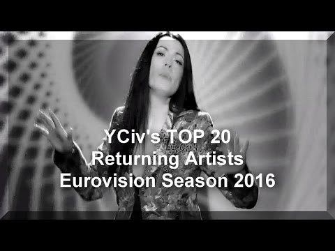 YCiv's TOP 20 Returning Artists - Eurovision Song Contest Season 2016