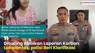 Download lagu Dituding Abaikan Laporan Korban Lakalantas, Satlantas Polrestabes Makassar Beri Klarifikasi mp3