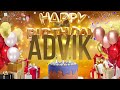 ADVIK - Happy Birthday Advik