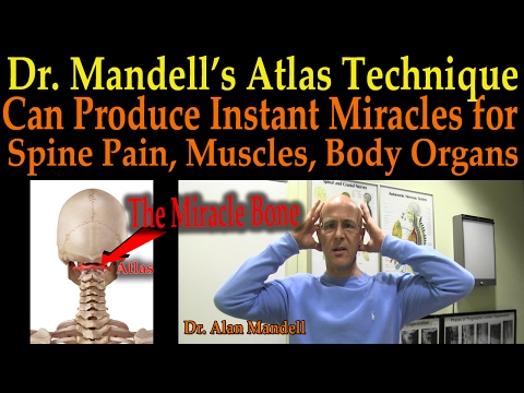 Dr Mandell's Atlas Technique - The Miracle Bone that Can Help Spinal Pain, Muscles, Body Organs