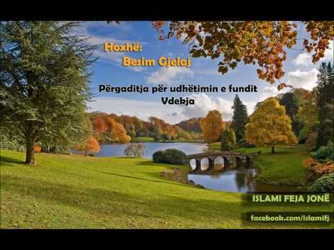 Përgaditja për udhëtimin e fundit - Vdekja {Hutbe} - Besim Gjelaj