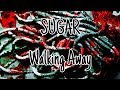 SUGAR - Walking Away (Lyric Video)