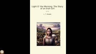 Light O' the Morning: The Story of an Irish Girl