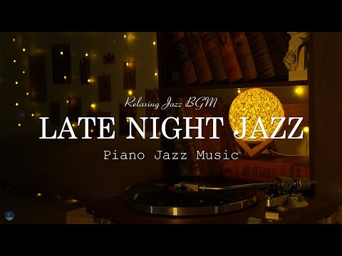 Late Night Jazz - Smooth Jazz Instrumental Music - Relaxing Tender Piano Jazz Music for Deep Sleep