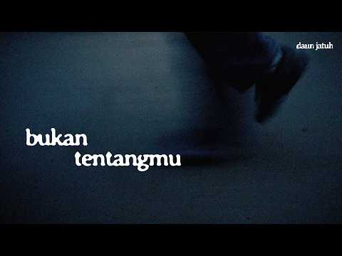 Bukan Tentangmu - Daun Jatuh