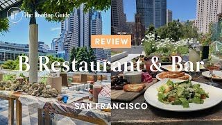 B Restaurant & Bar in San Francisco - Review