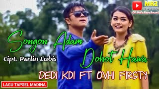 Download lagu SONGON ADAM DOHOT HAWA - Lagu Tapsel - DEDI KDI ft OVHI FIRSTY mp3 Download lagu SONGON ADAM DOHOT HAWA - Lagu Tapsel - DEDI KDI ft OVHI FIRSTY mp3